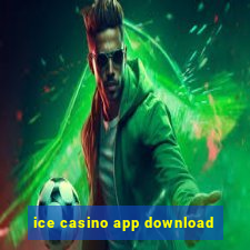 ice casino app download